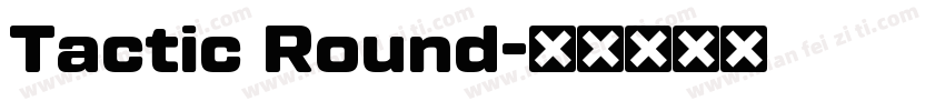 Tactic Round字体转换